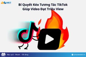 Bí Quyết Kéo Tương Tác TikTok Giúp Video Đạt Triệu View