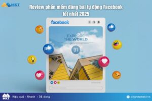 Review phần mềm đăng bài tự động Facebook tốt nhất 2025